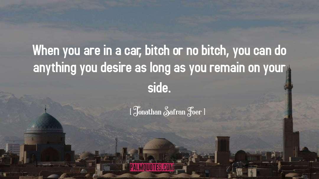 Jonathan Safran Foer Quotes: When you are in a