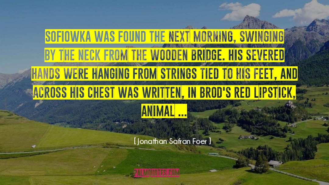 Jonathan Safran Foer Quotes: Sofiowka was found the next