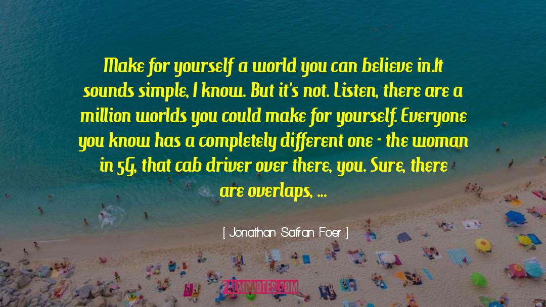 Jonathan Safran Foer Quotes: Make for yourself a world