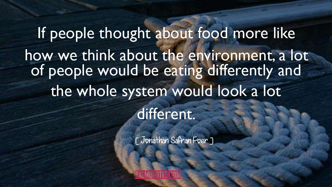 Jonathan Safran Foer Quotes: If people thought about food