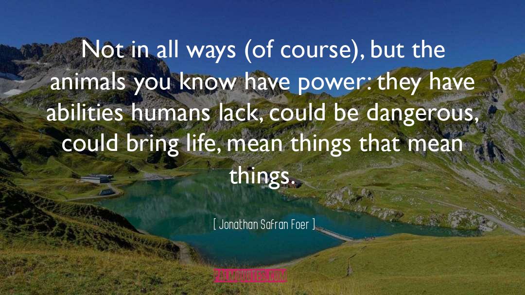 Jonathan Safran Foer Quotes: Not in all ways (of