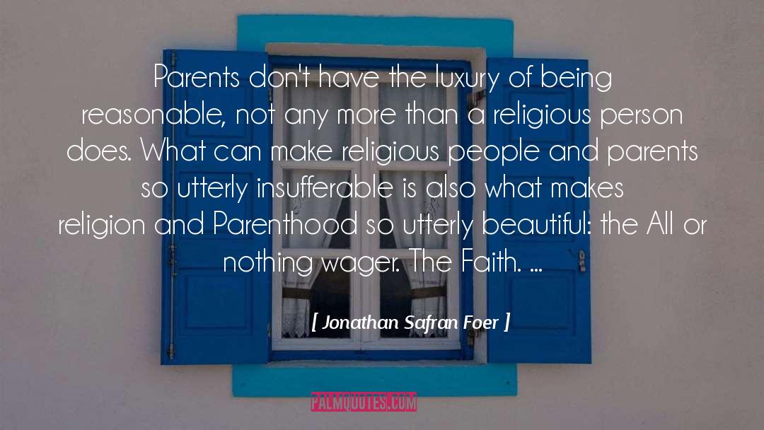 Jonathan Safran Foer Quotes: Parents don't have the luxury