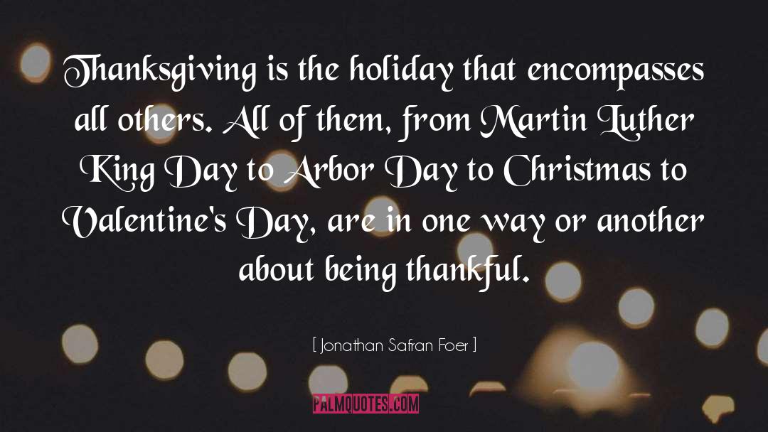 Jonathan Safran Foer Quotes: Thanksgiving is the holiday that