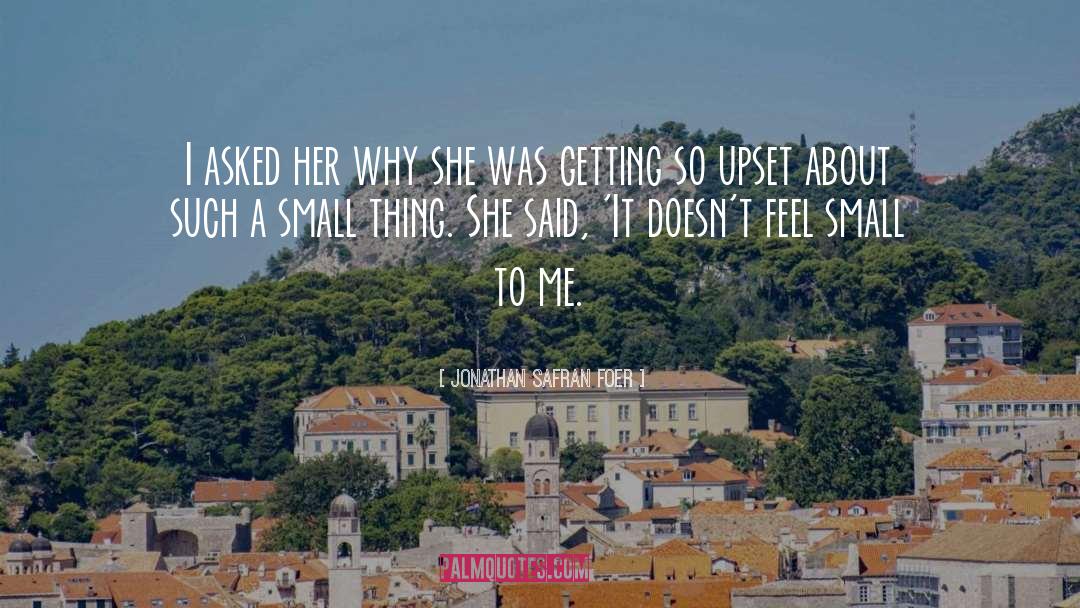 Jonathan Safran Foer Quotes: I asked her why she
