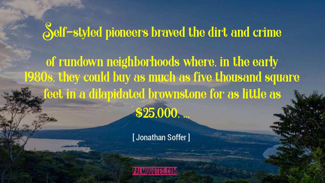 Jonathan Soffer Quotes: Self-styled pioneers braved the dirt