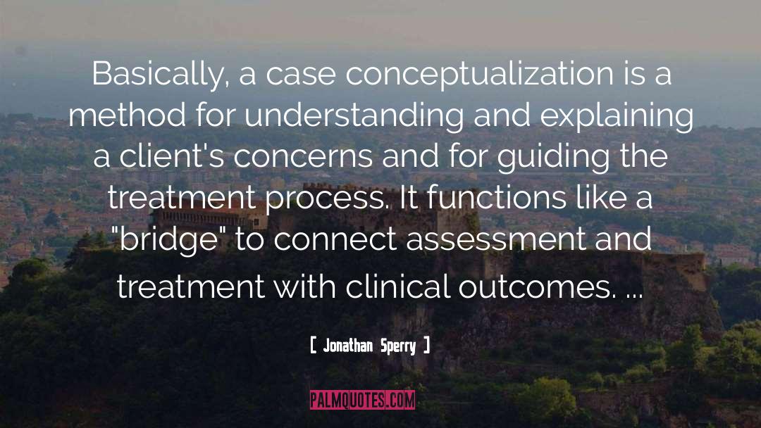 Jonathan Sperry Quotes: Basically, a case conceptualization is
