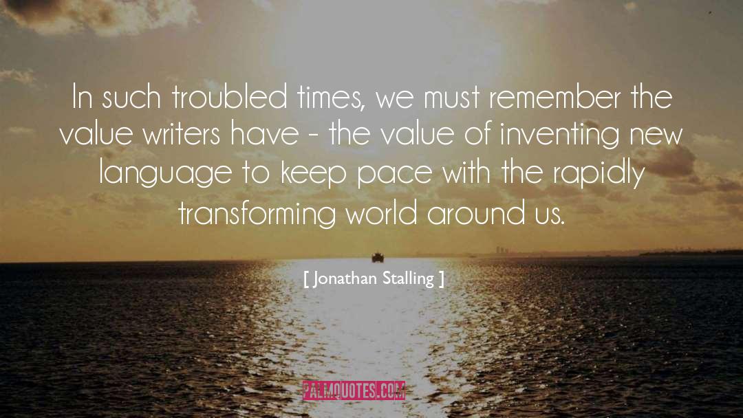 Jonathan Stalling Quotes: In such troubled times, we