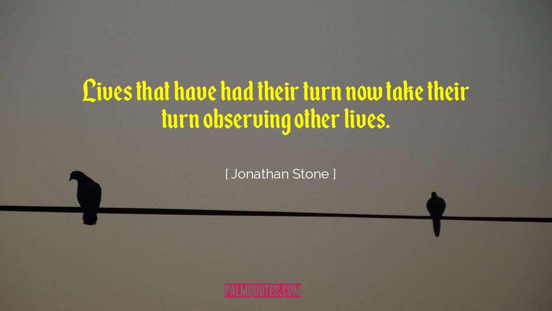 Jonathan Stone Quotes: Lives that have had their