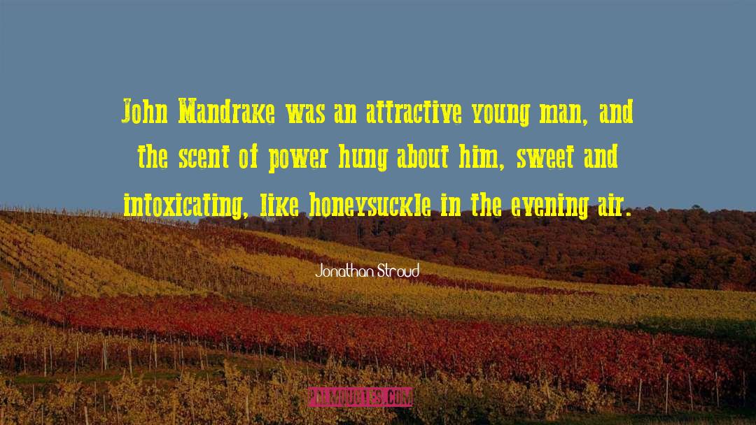 Jonathan Stroud Quotes: John Mandrake was an attractive