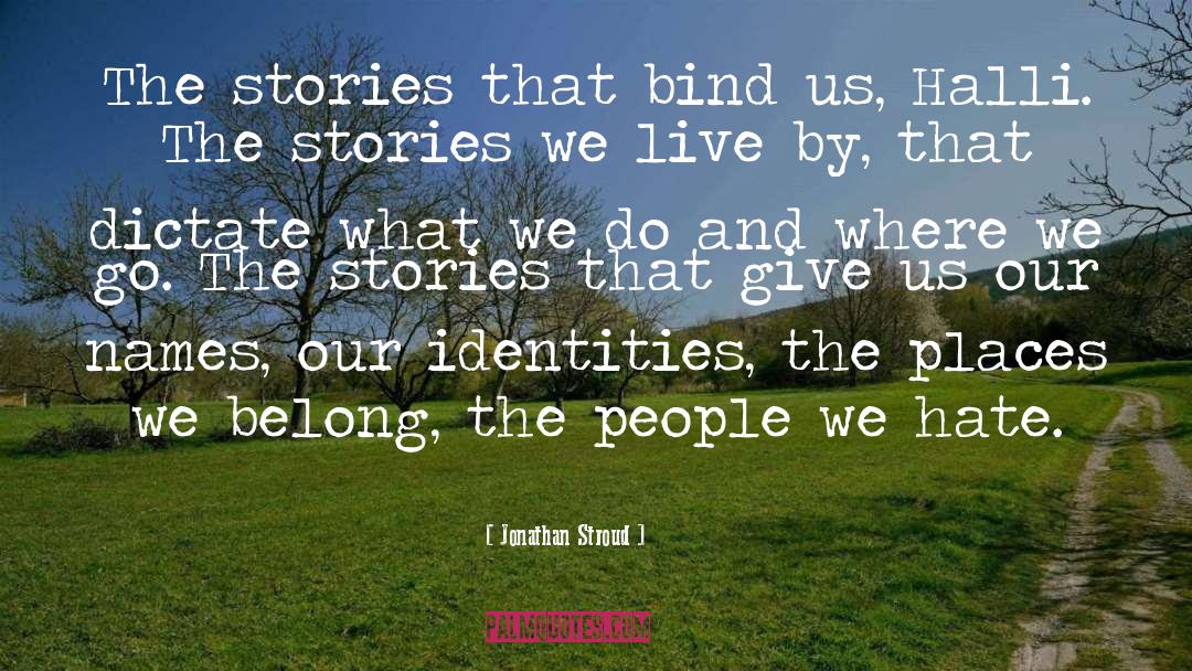 Jonathan Stroud Quotes: The stories that bind us,