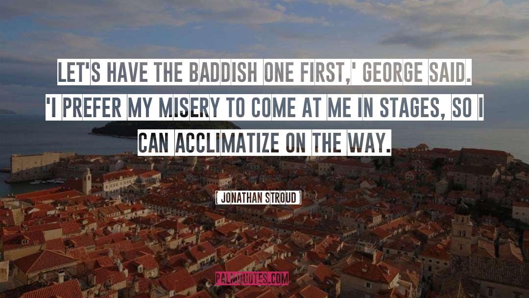 Jonathan Stroud Quotes: Let's have the baddish one