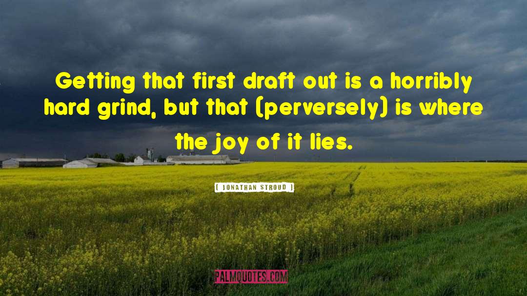 Jonathan Stroud Quotes: Getting that first draft out