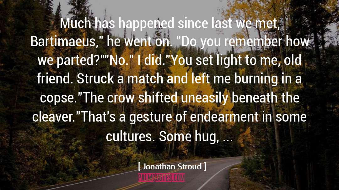 Jonathan Stroud Quotes: Much has happened since last