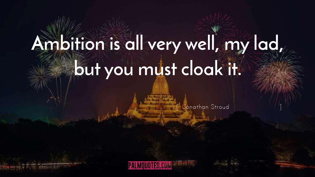 Jonathan Stroud Quotes: Ambition is all very well,