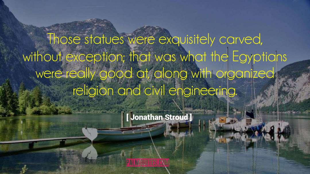 Jonathan Stroud Quotes: Those statues were exquisitely carved,