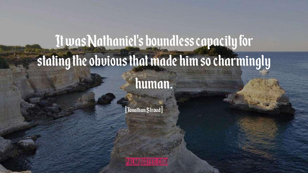 Jonathan Stroud Quotes: It was Nathaniel's boundless capacity