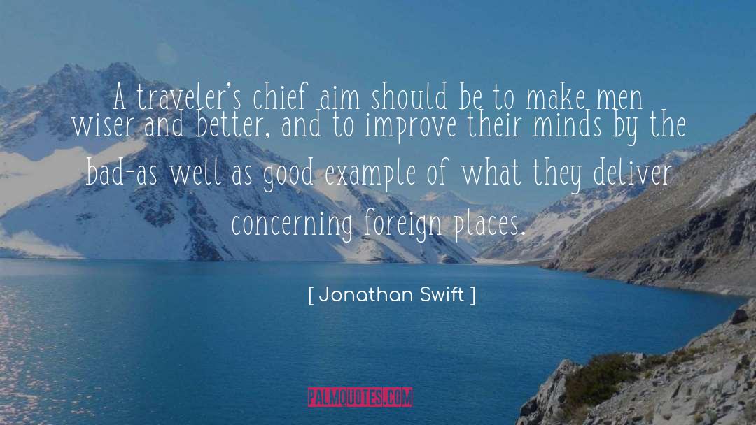 Jonathan Swift Quotes: A traveler's chief aim should