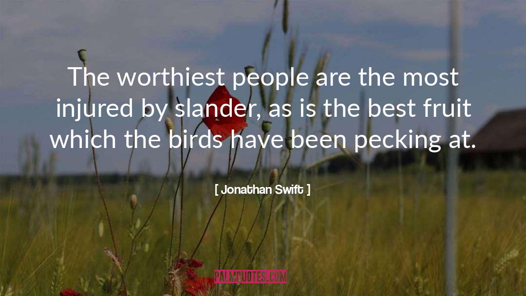 Jonathan Swift Quotes: The worthiest people are the