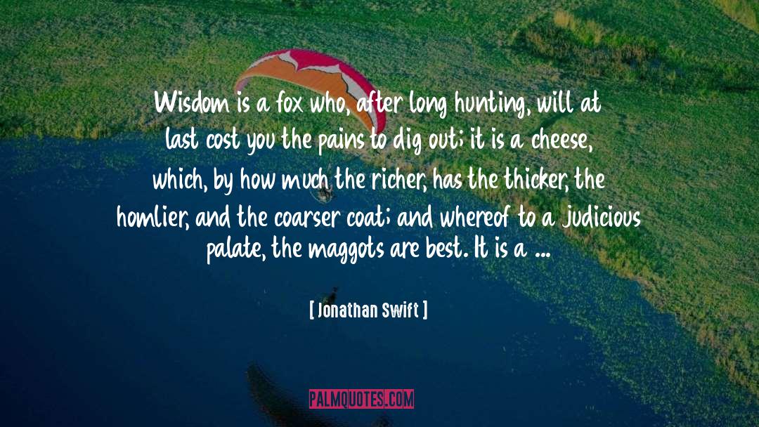 Jonathan Swift Quotes: Wisdom is a fox who,