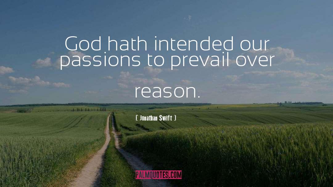 Jonathan Swift Quotes: God hath intended our passions