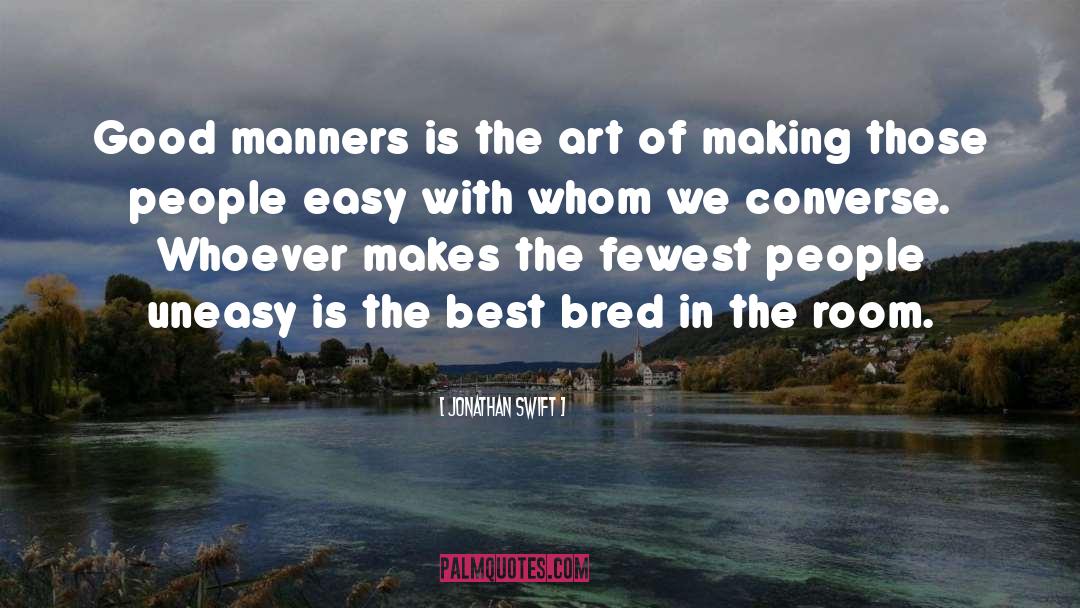 Jonathan Swift Quotes: Good manners is the art