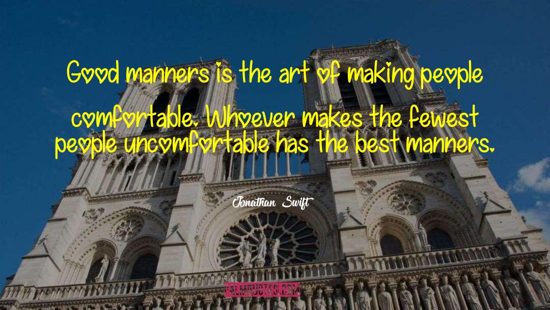 Jonathan Swift Quotes: Good manners is the art