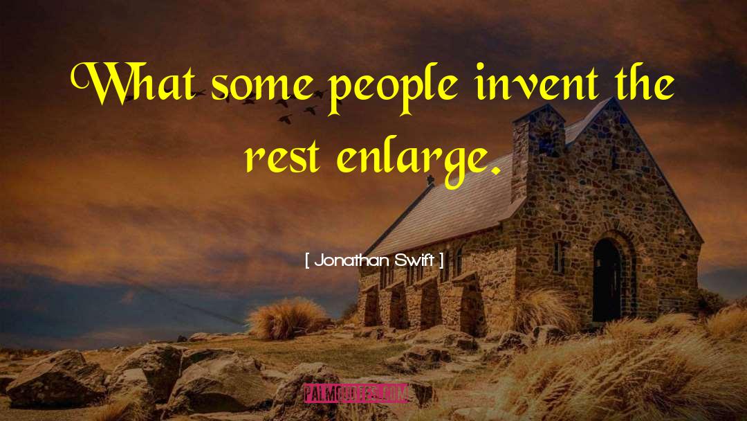 Jonathan Swift Quotes: What some people invent the