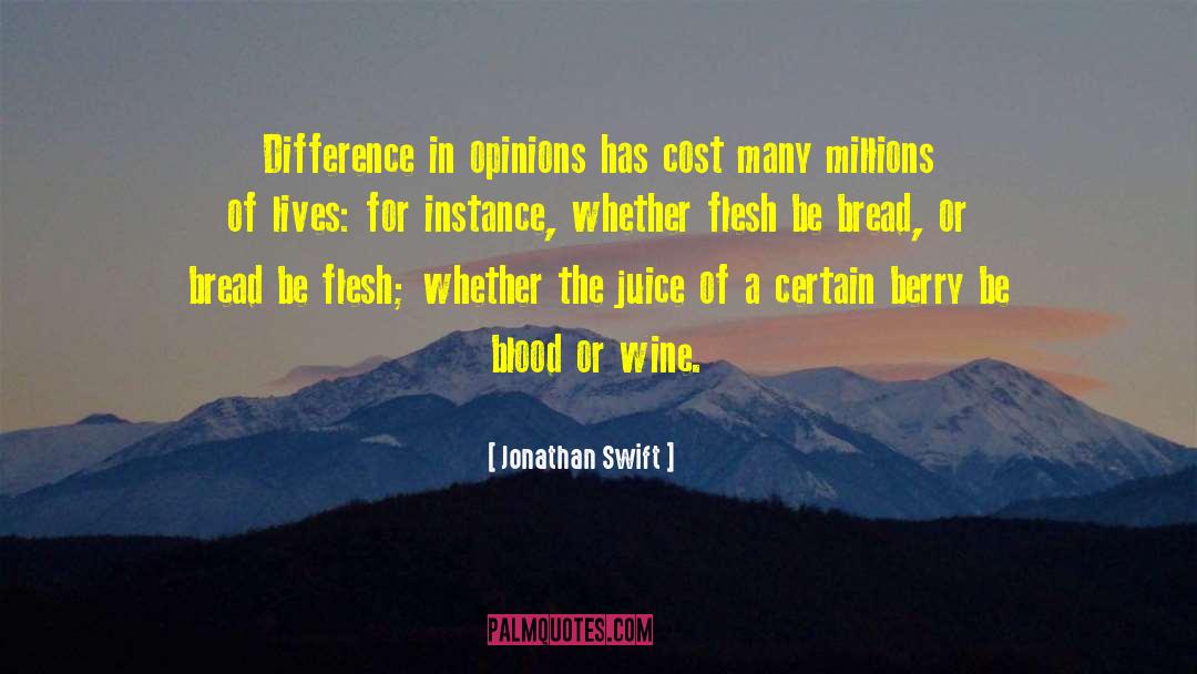 Jonathan Swift Quotes: Difference in opinions has cost