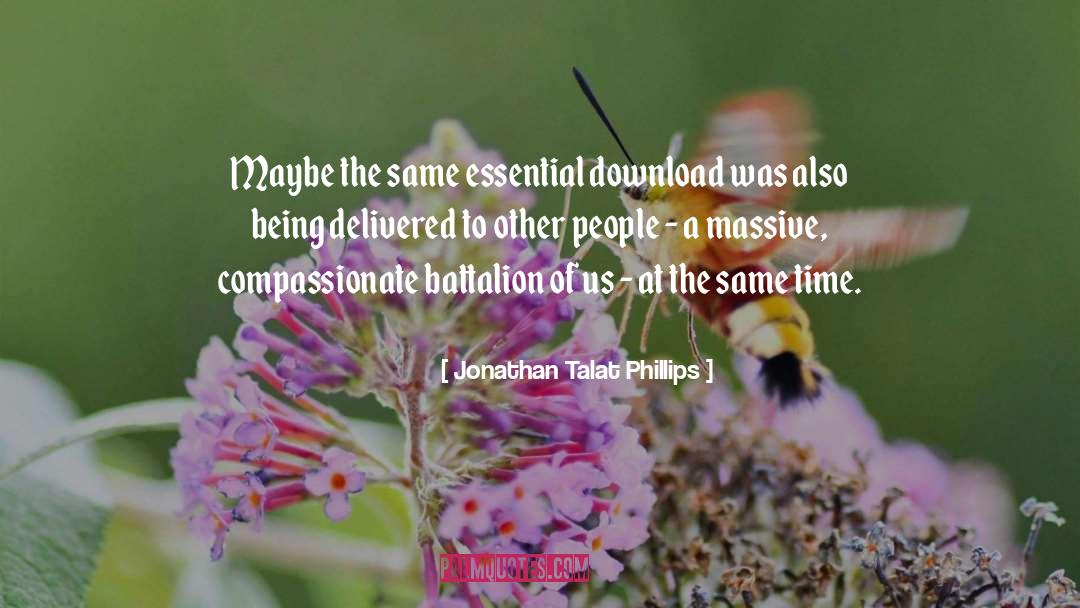 Jonathan Talat Phillips Quotes: Maybe the same essential download