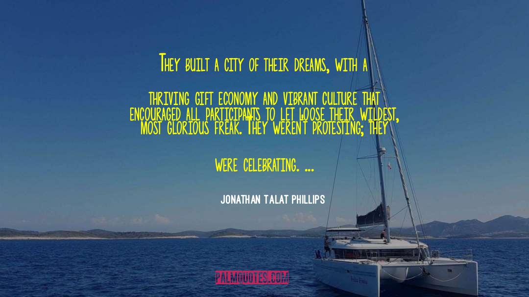 Jonathan Talat Phillips Quotes: They built a city of