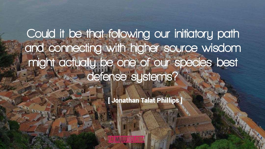 Jonathan Talat Phillips Quotes: Could it be that following