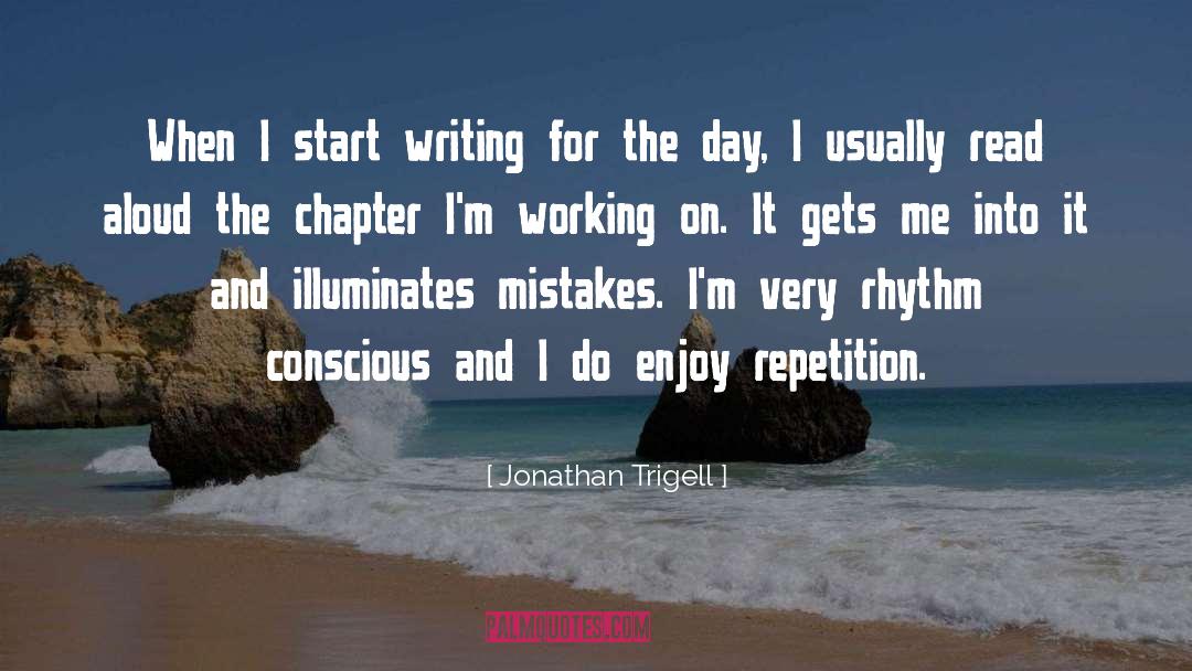 Jonathan Trigell Quotes: When I start writing for