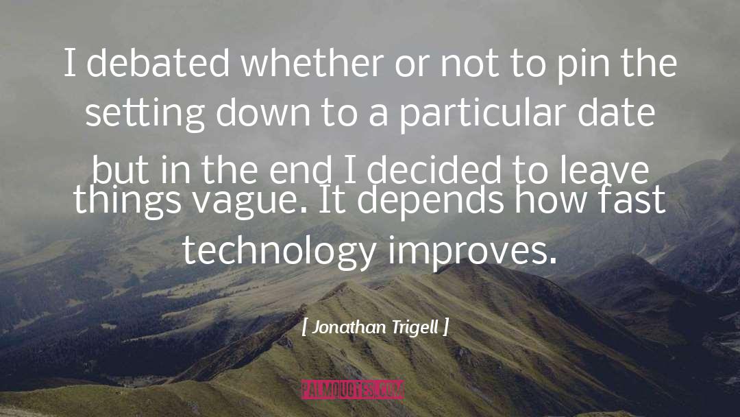 Jonathan Trigell Quotes: I debated whether or not