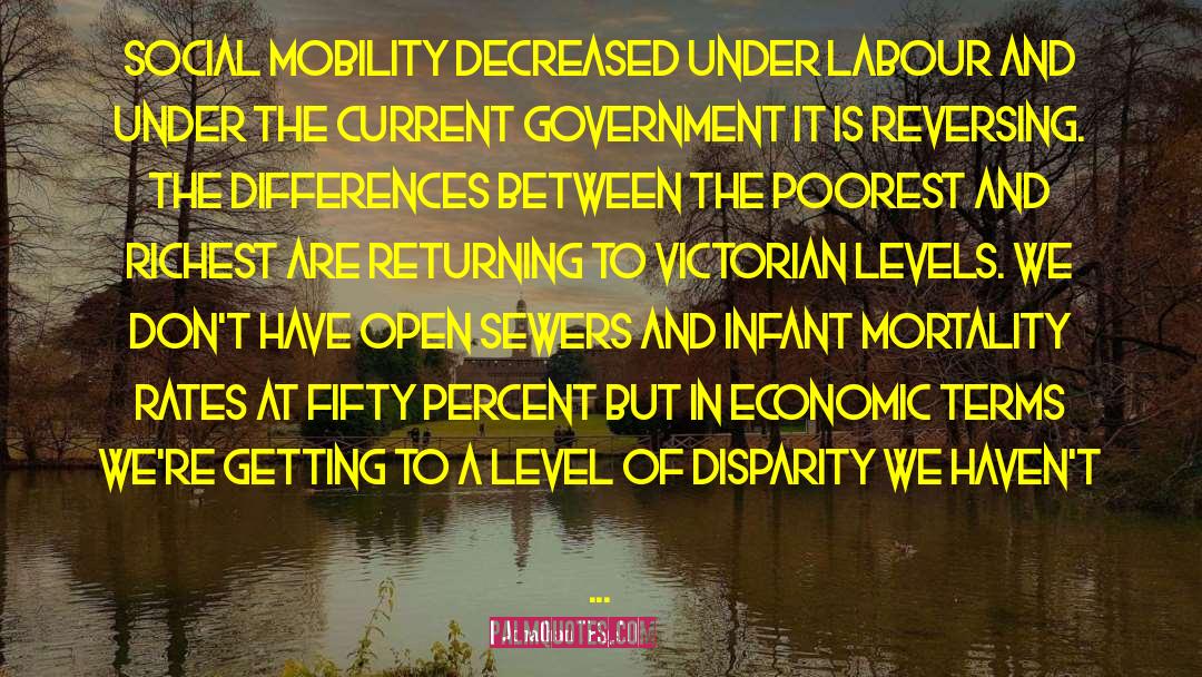 Jonathan Trigell Quotes: Social mobility decreased under Labour