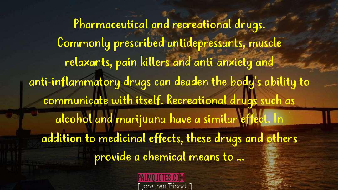Jonathan Tripodi Quotes: Pharmaceutical and recreational drugs. Commonly
