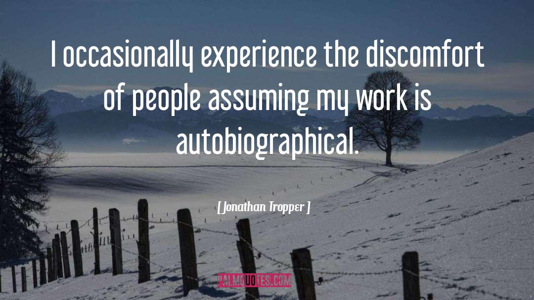 Jonathan Tropper Quotes: I occasionally experience the discomfort
