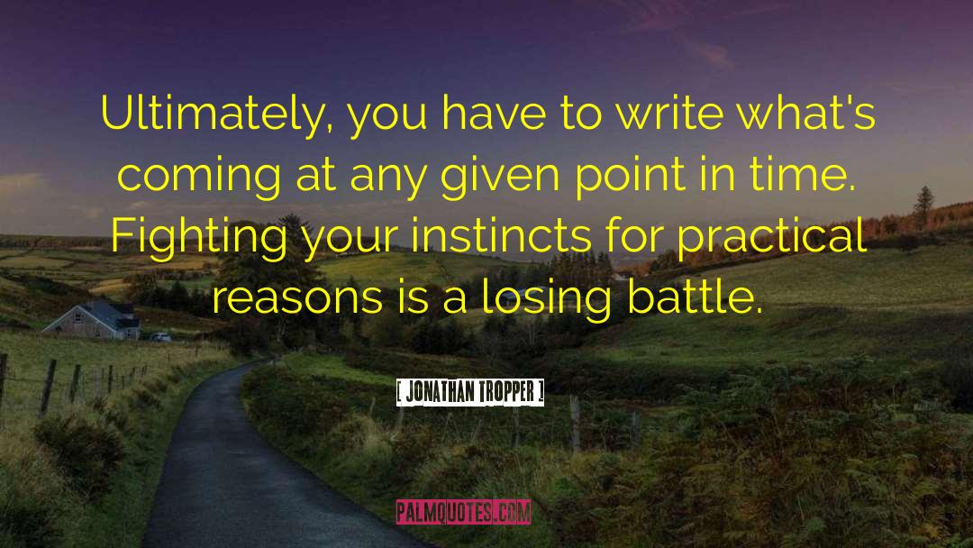 Jonathan Tropper Quotes: Ultimately, you have to write