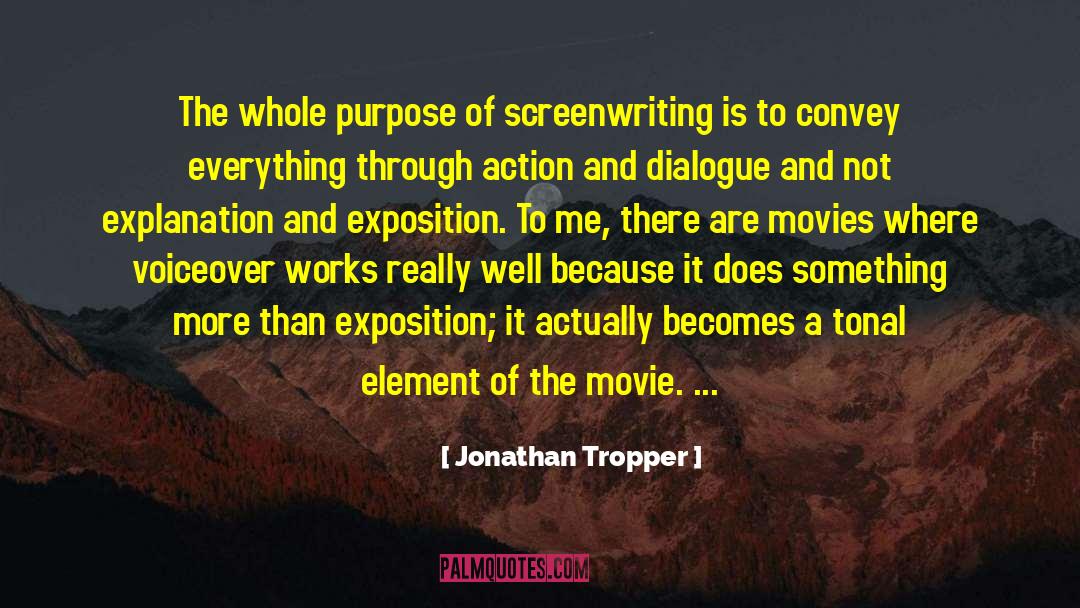 Jonathan Tropper Quotes: The whole purpose of screenwriting