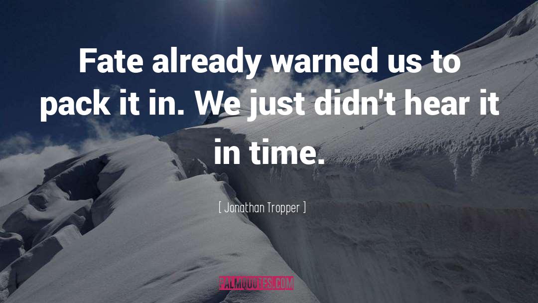 Jonathan Tropper Quotes: Fate already warned us to