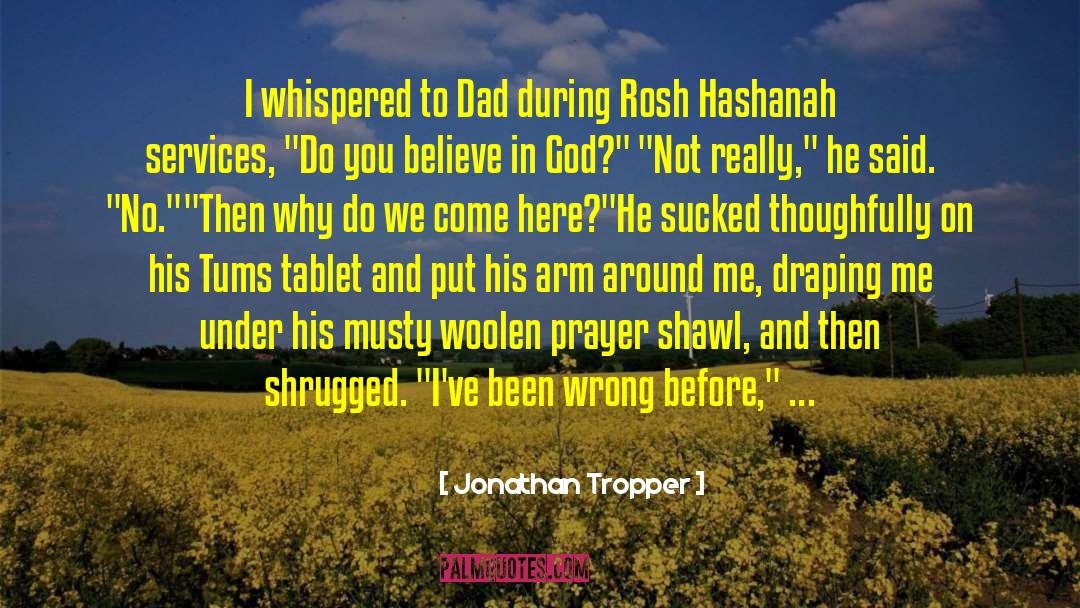 Jonathan Tropper Quotes: I whispered to Dad during