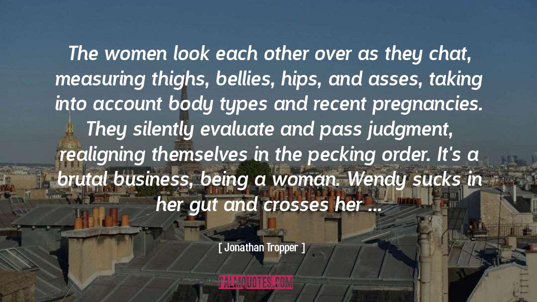 Jonathan Tropper Quotes: The women look each other