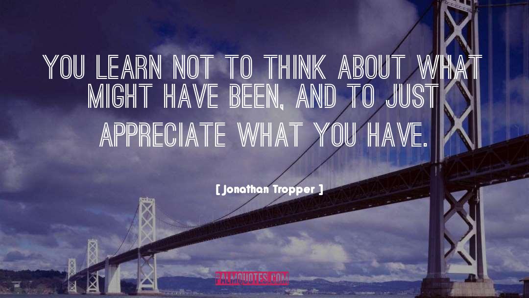 Jonathan Tropper Quotes: You learn not to think