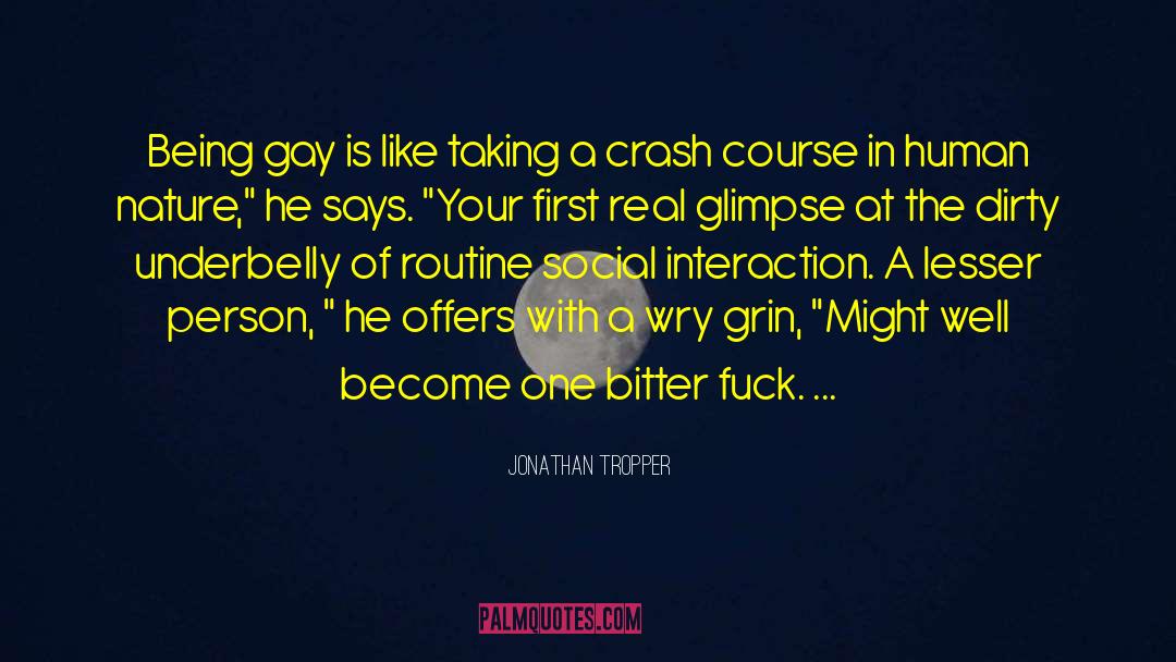 Jonathan Tropper Quotes: Being gay is like taking