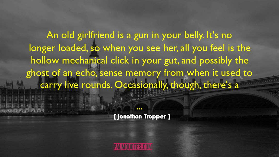 Jonathan Tropper Quotes: An old girlfriend is a