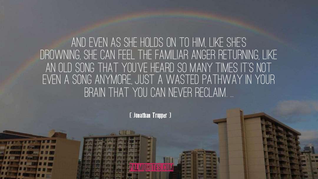 Jonathan Tropper Quotes: And even as she holds
