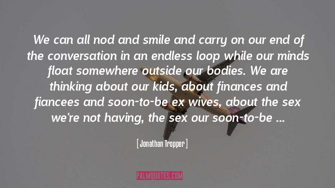 Jonathan Tropper Quotes: We can all nod and