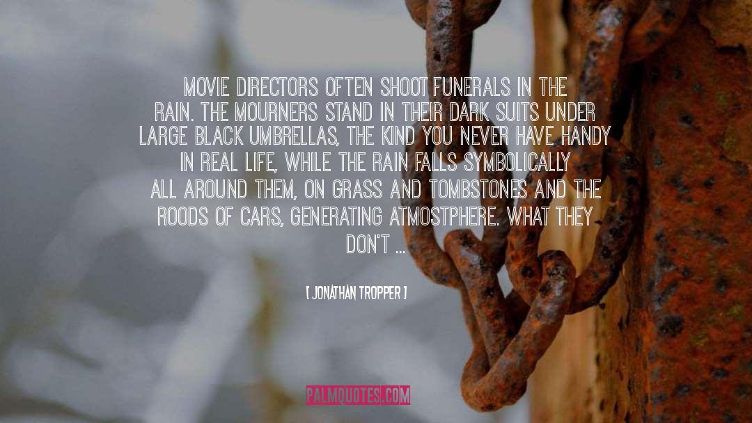 Jonathan Tropper Quotes: Movie directors often shoot funerals