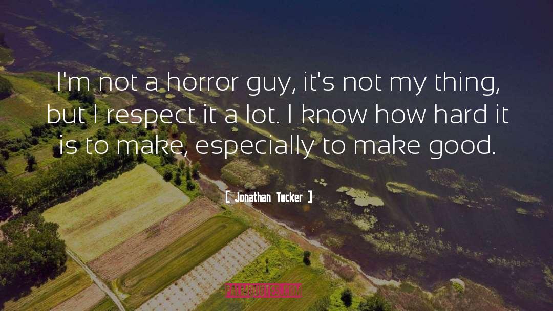 Jonathan Tucker Quotes: I'm not a horror guy,