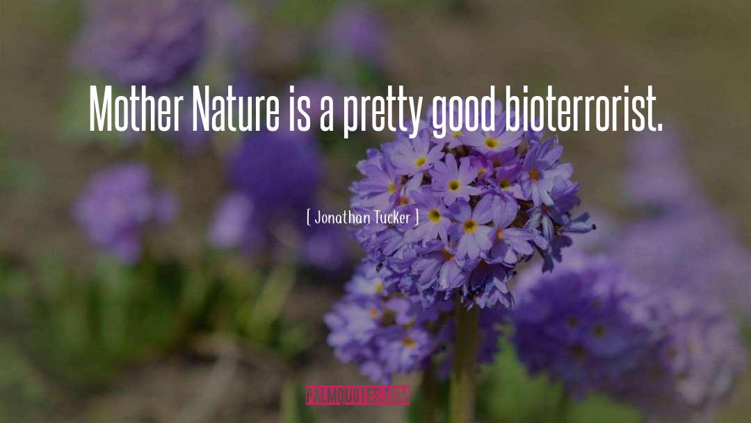Jonathan Tucker Quotes: Mother Nature is a pretty