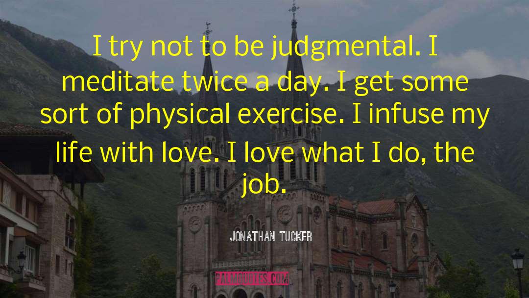 Jonathan Tucker Quotes: I try not to be